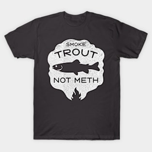 Smoke Trout Not Meth (white) T-Shirt